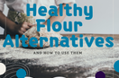 Healthy Flour Alternatives + How to Use Them | Tastermonial